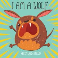 I Am A Wolf di KELLY LEIGH MILLER edito da Penguin Putnam Inc