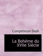 La Bohaume Du Xviie Siaucle di Competesse Dash edito da Bibliolife
