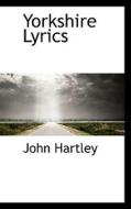 Yorkshire Lyrics di John Hartley edito da BiblioLife