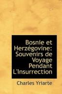 Bosnie Et Herz Govine di Charles Yriarte edito da Bibliolife