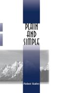Plain and Simple di Robert Bailey edito da iUniverse