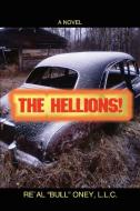 The Hellions! di L. L. C. Re'Al "Bull" Oney, LLC Re Al Bull Oney, L. L. C. Re'al Bull Oney edito da iUniverse