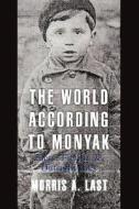 The World According to Monyak di Morris A. Last edito da iUniverse