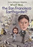 What Was the San Francisco Earthquake? di Dorothy Hoobler, Thomas Hoobler edito da TURTLEBACK BOOKS