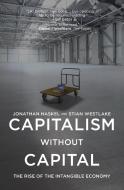 Capitalism without Capital di Jonathan Haskel, Stian Westlake edito da Princeton Univers. Press