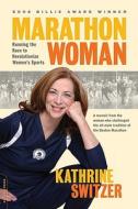 Marathon Woman: Running the Race to Revolutionize Women's Sports di Kathrine Switzer edito da Da Capo Press