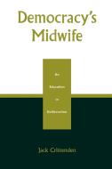 Democracy's Midwife di Jack Crittenden edito da Lexington Books
