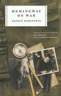 Hemingway on War di Ernest Hemingway edito da SCRIBNER BOOKS CO