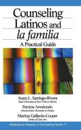 Counseling Latinos and La Familia: A Practical Guide di Azara L. Santiago-Rivera, Patricia Arrendondo, Maritza Gallardo-Cooper edito da SAGE PUBN