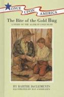 The Bite of the Gold Bug: A Story of the Alaskan Gold Rush di Barthe DeClements edito da Perfection Learning