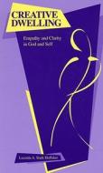 Creative Dwelling: Empathy and Clarity in God and Self di Lucinda A. Huffaker edito da AMER ACADEMY OF RELIGION
