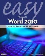Easy Microsoft Word 2010 di Sherry Kinkoph Gunter edito da Que