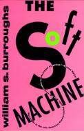 Soft Machine di William Burroughs edito da Grove Press / Atlantic Monthly Press