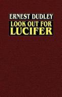 Look Out For Lucifer di Ernest Dudley edito da Wildside Press