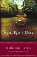 Hush, Little Baby di Katharine Davies edito da Random House Trade