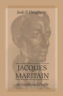 Jacques Maritain di Jude P. Dougherty edito da The Catholic University of America Press