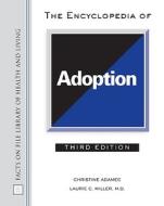 The Encyclopedia of Adoption di Christine Adamec edito da Facts On File
