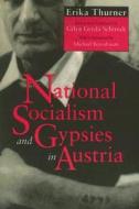 National Socialism and Gypsies in Austria di Erika Thurner edito da UNIV OF ALABAMA PR