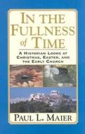 In The Fullness Of Time di Paul L. Maier edito da Kregel Publications,u.s.