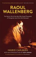Raoul Wallenberg di Ingrid Carlberg edito da Quercus Publishing