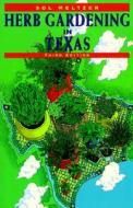 Sol Meltzer's Herb Gardening In Texas di Sol Meltzer edito da Gulf Publishing Co