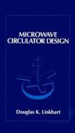 Microwave Circulator Design di Douglas K. Linkhart edito da ARTECH HOUSE INC