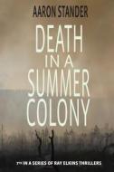 Death in a Summer Colony di Aaron Stander edito da Writers & Editors LLC