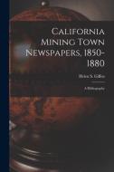 California Mining Town Newspapers, 1850-1880; a Bibliography edito da LIGHTNING SOURCE INC