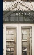 THE GARDEN : AN ILLUSTRATED WEEKLY JOURN di ANONYMOUS edito da LIGHTNING SOURCE UK LTD