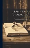 Faith and Character di Marvin Richardson Vincent edito da LEGARE STREET PR