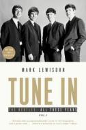 Tune in: The Beatles: All These Years di Mark Lewisohn edito da THREE RIVERS PR