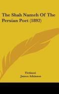 The Shah Nameh of the Persian Poet (1892) di Firdausi edito da Kessinger Publishing