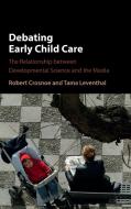 Debating Early Child Care di Robert Crosnoe, Tama Leventhal edito da Cambridge University Press