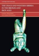 The Urals and Western Siberia in the Bronze and Iron Ages di Ludmila Koryakova, Andrej Epimakhov edito da Cambridge University Press