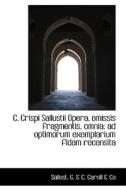 C. Crispi Sallustii Opera, Omissis Fragmentis, Omnia di Sallust G & C Carvill & Co edito da Bibliolife