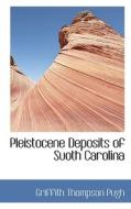 Pleistocene Deposits Of Suoth Carolina di Griffith Thompson Pugh edito da Bibliolife