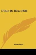 L'Idee de Bien (1908) di Albert Bayet edito da Kessinger Publishing