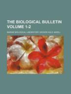The Biological Bulletin Volume 1-2 di Marine Biological Laboratory edito da Rarebooksclub.com