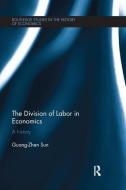 The Division of Labor in Economics di Guang-Zhen (Monash University Sun edito da Taylor & Francis Ltd