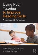 Using Peer Tutoring to Improve Reading Skills di Keith Topping edito da Routledge