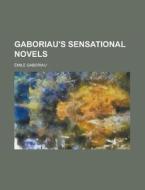 Gaboriau's Sensational Novels di Mile Gaboriau edito da Rarebooksclub.com