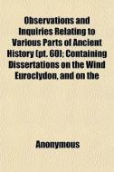 Observations And Inquiries Relating To V di Anonymous, Jacob Bryant edito da General Books
