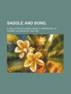 Saddle And Song; A Collection Of Verses di General Books edito da Rarebooksclub.com