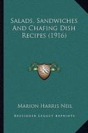 Salads, Sandwiches and Chafing Dish Recipes (1916) di Marion Harris Neil edito da Kessinger Publishing