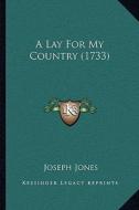A Lay for My Country (1733) di Joseph Jones edito da Kessinger Publishing