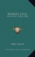 Barker's Luck: And Other Stories (1900) di Bret Harte edito da Kessinger Publishing