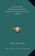 Ethik Und Materialistische Geschichtsauffassung (1906) di Karl Kautsky edito da Kessinger Publishing