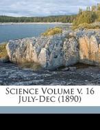 Science Volume V. 16 July-dec (1890) edito da Nabu Press