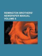 Remington Brothers' Newspaper Manual Volume 6 di Anonymous edito da Rarebooksclub.com