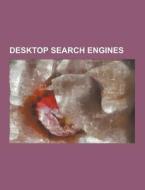 Desktop Search Engines di Source Wikipedia edito da University-press.org